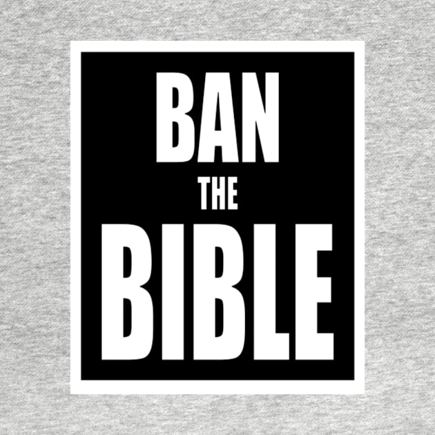 BAN THE BIBLE by MAR-A-LAGO RAIDERS